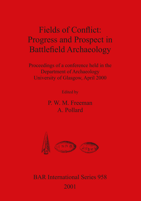 Cover image for Fields of Conflict: Progress and Prospect in Battlefield Archaeology: Proceedings of a conference held in the Department of Archaeology, University of Glasgow, April 2000