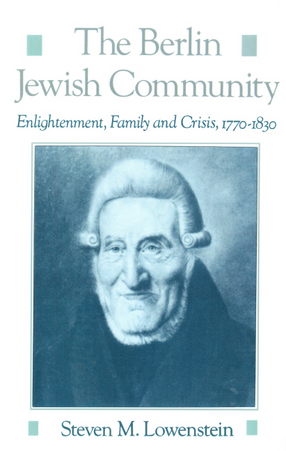 Cover image for The Berlin Jewish community: enlightenment, family and crisis, 1770-1830