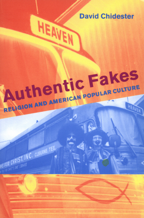 Cover image for Authentic fakes: religion and American popular culture