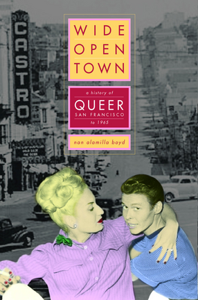 Cover image for Wide-open town: a history of queer San Francisco to 1965