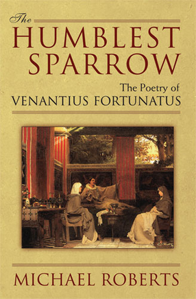 Cover image for The Humblest Sparrow: The Poetry of Venantius Fortunatus