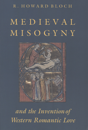 Cover image for Medieval misogyny and the invention of Western romantic love