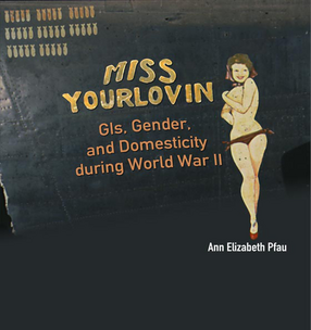 Cover image for Miss Yourlovin: GIs, gender and domesticity during World War II