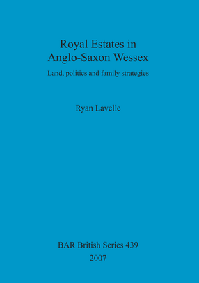 Cover image for Royal Estates in Anglo-Saxon Wessex: Land, politics and family strategies
