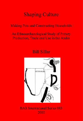 Cover image for Shaping Culture: Making Pots and Constructing Households. An Ethnoarchaeological Study of Pottery Production, Trade and Use in the Andes