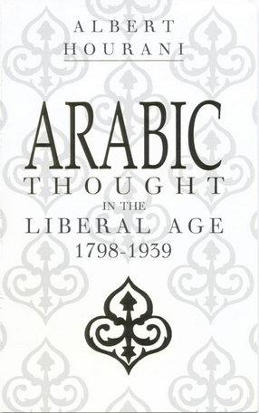 Cover image for Arabic thought in the liberal age, 1798-1939