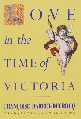 Cover image for Love in the time of Victoria: sexuality, class, and gender in nineteenth-century London