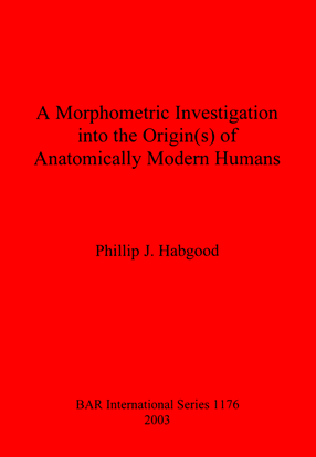 Cover image for A Morphometric Investigation into the Origin(s) of Anatomically Modern Humans