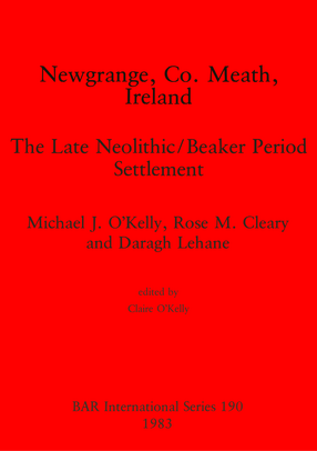 Cover image for Newgrange, Co. Meath, Ireland: The Late Neolithic/Beaker Period Settlement