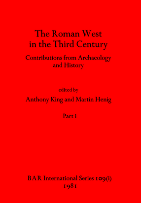 Cover image for The Roman West in the Third Century, Parts i and ii: Contributions from Archaeology and History