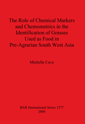 Cover image for The Role of Chemical Markers and Chemometrics in the Identification of Grasses Used as Food in Pre-Agrarian South West Asia