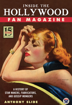 Cover image for Inside the Hollywood Fan Magazine: A History of Star Makers, Fabricators, and Gossip Mongers