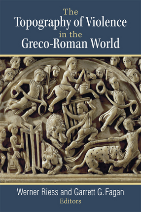 Cover image for The Topography of Violence in the Greco-Roman World