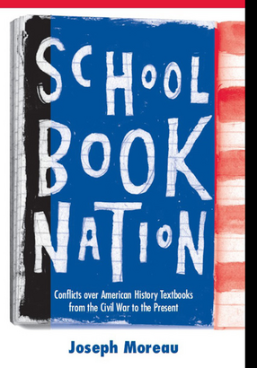 Cover image for Schoolbook Nation: Conflicts over American History Textbooks from the Civil War to the Present