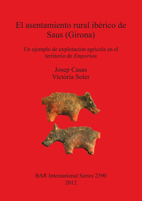 Cover image for El asentamiento rural ibérico de Saus (Girona): Un ejemplo de explotación agrícola en el territorio de Emporion