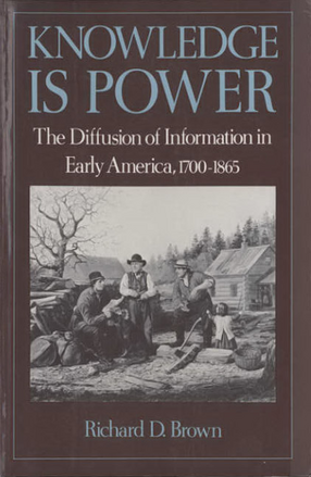 Cover image for Knowledge is power: the diffusion of information in early America, 1700-1865