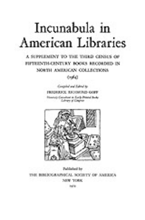Cover image for Incunabula in American libraries: a supplement to the third census of fifteenth-century books recorded in North American collections (1964)