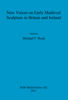 Cover image for New Voices on Early Medieval Sculpture in Britain and Ireland