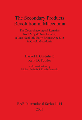 Cover image for The Secondary Products Revolution in Macedonia: The Zooarchaeological Remains from Megalo Nisi Galanis, a Late Neolithic-Early Bronze Age Site in Greek Macedonia