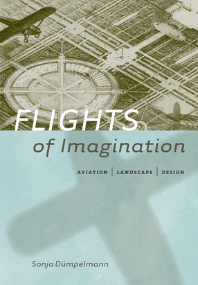 Cover image for Flights of imagination: aviation, landscape, design