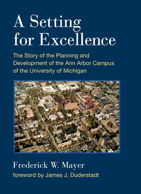 Cover image for A Setting For Excellence: The Story of the Planning and Development of the Ann Arbor Campus of the University of Michigan
