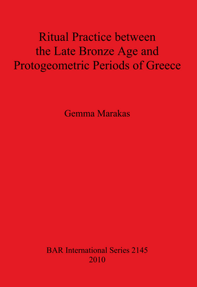 Cover image for Ritual Practice between the Late Bronze Age and Protogeometric Periods of Greece