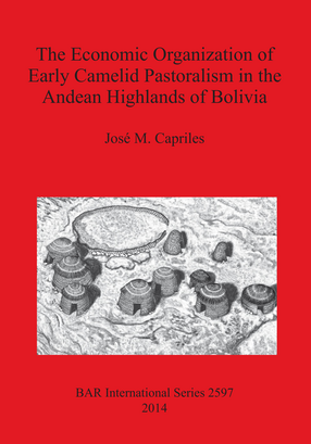 Cover image for The Economic Organization of Early Camelid Pastoralism in the Andean Highlands of Bolivia