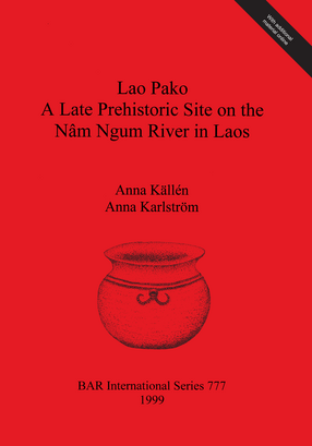 Cover image for Lao Pako: A Late Prehistoric Site on the Nâm Ngum River in Laos