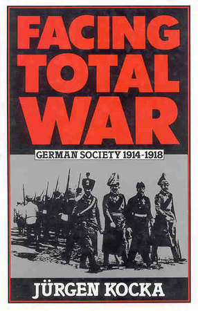 Cover image for Facing total war: German society, 1914-1918