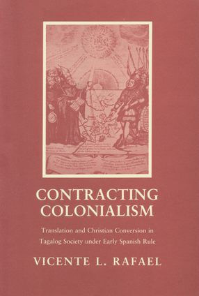 Cover image for Contracting colonialism: translation and Christian conversion in Tagalog society under early Spanish rule