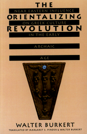 Cover image for The orientalizing revolution: Near Eastern influence on Greek culture in the early archaic age