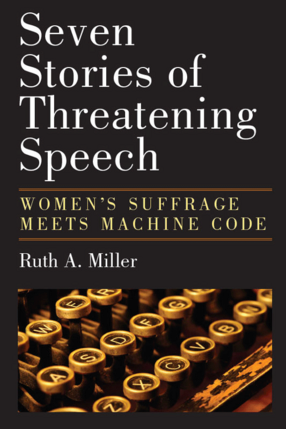 Cover image for Seven Stories of Threatening Speech: Women&#39;s Suffrage Meets Machine Code