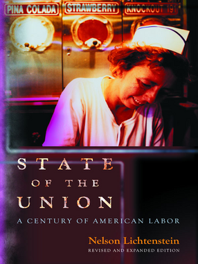Cover image for State of the Union: A Century of American Labor