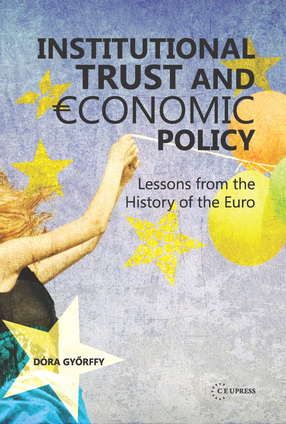 Cover image for Institutional Trust and Economic Policy: Lessons from the History of the Euro