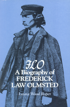 Cover image for FLO, a biography of Frederick Law Olmsted