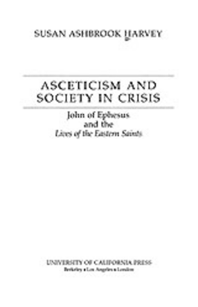Cover image for Asceticism and society in crisis: John of Ephesus and the Lives of the Eastern saints