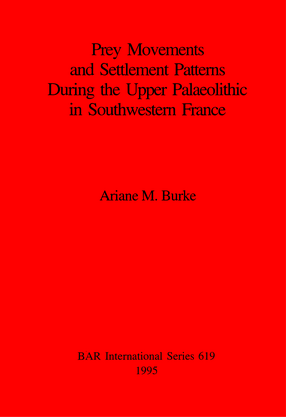 Cover image for Prey Movements and Settlement Patterns During the Upper Palaeolithic in Southwestern France