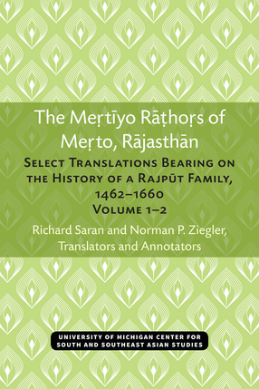 Cover image for Meṛtīyo Rāṭhoṛs of Meṛto, Rājasthān: Select Translations Bearing on the History of a Rajput Family, 1462–1660, Volumes 1–2