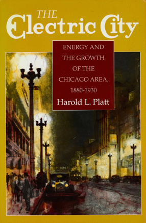 Cover image for The Electric City: Energy and the Growth of the Chicago Area, 1880-1930