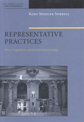 Cover image for Representative practices: Peirce, pragmatism, and feminist epistemology