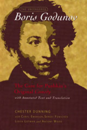 Cover image for The uncensored Boris Godunov: the case for Pushkin&#39;s original <em>Comedy</em>, with annotated text and translation