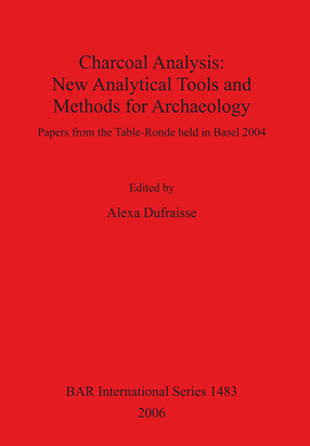 Cover image for Charcoal Analysis: New Analytical Tools and Methods for Archaeology: Papers from the Table-Ronde held in Basel 2004