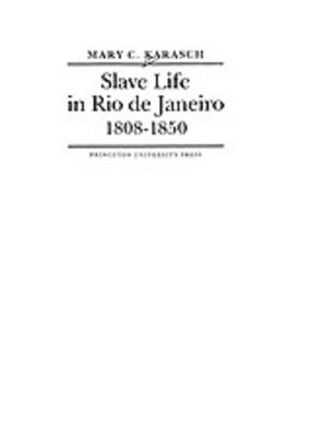 Cover image for Slave life in Rio de Janeiro, 1808-1850