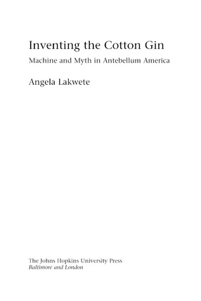 Cover image for Inventing the cotton gin: machine and myth in antebellum America