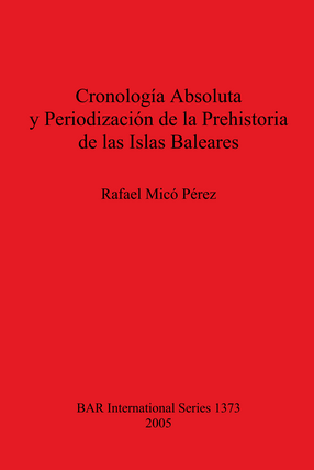 Cover image for Cronología Absoluta y Periodización de la Prehistoria de las Islas Baleares