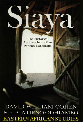 Cover image for Siaya, the historical anthropology of an African landscape
