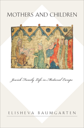 Cover image for Mothers and children: Jewish family life in medieval Europe