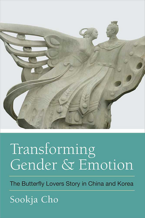 Cover image for Transforming Gender and Emotion: The Butterfly Lovers Story in China and Korea