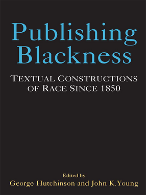 Cover image for Publishing Blackness: Textual Constructions of Race Since 1850