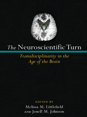 Cover image for The Neuroscientific Turn: Transdisciplinarity in the Age of the Brain